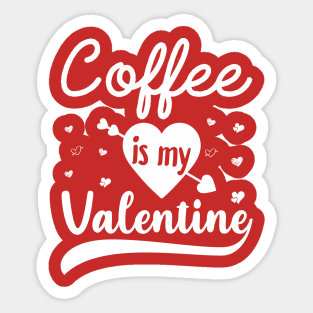 Coffee Is My Valentine Sticker